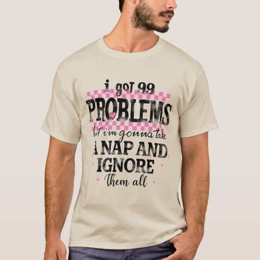 T-shirt J'ai 99 problèmes (Devant)