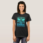 T-shirt J'ai 99 Problèmes La Pêche Résout Tous Ces Problèm (Devant entier)