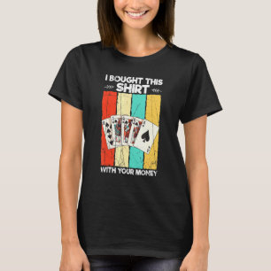 T-shirt J'Ai Acheté Ceci Avec Votre Money Casino Poker