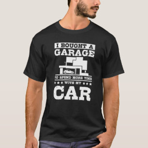 T-shirt J'ai acheté un garage pour passer plus de temps av