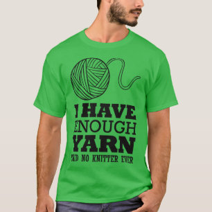 T-shirt J'ai assez de fil dit pas de tricot