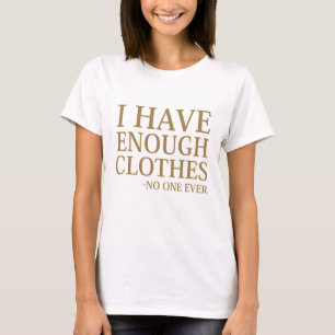 T-shirt J'Ai Assez De Vêtements
