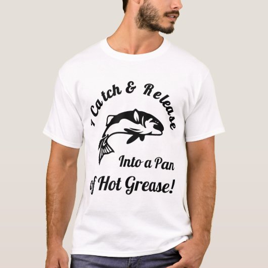 T-shirt J'ai attrapé et relâché dans une poêle de graisse (Devant)