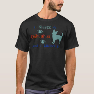 T-shirt J'Ai Baisé Un Chihuahua &amp Je L'Ai Aimé