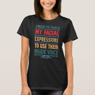 T-shirt J'Ai Besoin D'Apprendre Mes Expressions Faciales S