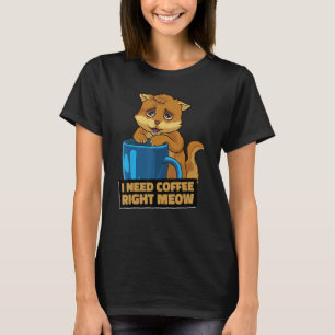 T-shirt J'ai besoin de café droit Meow fatigué chat caféin