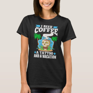 T-shirt J'Ai Besoin De Café Et Tatouage Tatouage Artiste T