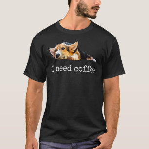 T-shirt J'ai besoin de café Maman Papa Chien Corgi Mignon