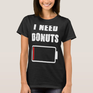 T-shirt J'ai besoin de Donuts Donut et de pastrie Doughnut