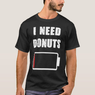 T-shirt J'ai besoin de Donuts Donut et de pastrie Doughnut