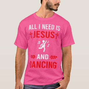 T-shirt J'Ai Besoin De Jésus Et De Danse Dansante