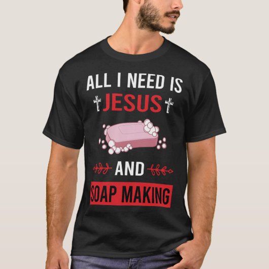 T-shirt J'Ai Besoin De Jésus Soap Making Soap (Devant)