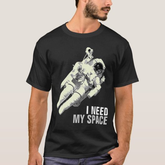 T-shirt J'ai besoin de ma chemise d'astronaute de l'espace (Devant)