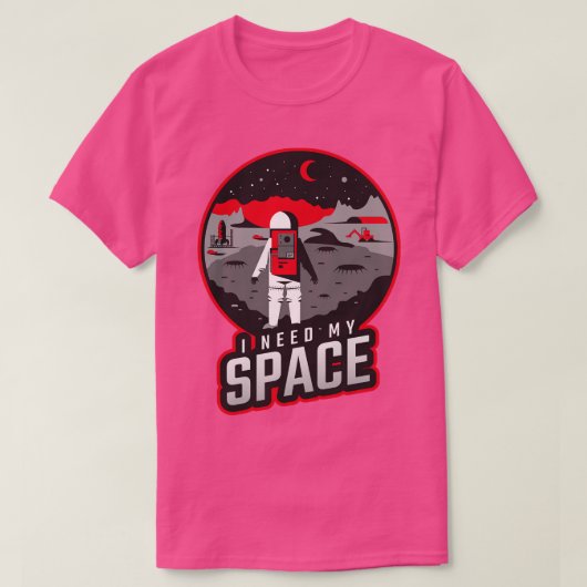 T-shirt J'ai besoin de mon astronaute spatial (Design devant)