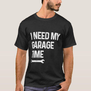T-shirt J'Ai Besoin De Mon Garage Pour Réparateur Mécaniqu