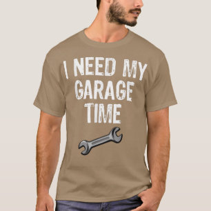 T-shirt J'Ai Besoin De Mon Garage Temps Mécanique Voiture 