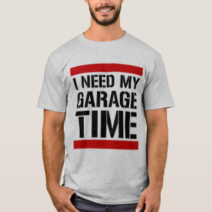 T-shirt J'ai besoin de mon temps de garage