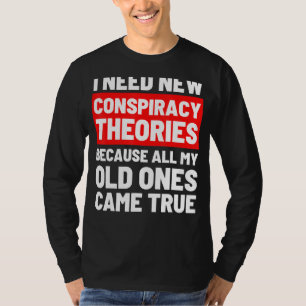 T-shirt J'Ai Besoin De Nouvelles Théories Conspirationnist