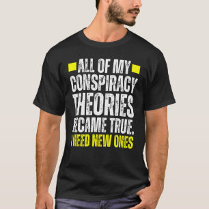 T-shirt J'Ai Besoin De Nouvelles Théories Du Complot Parce