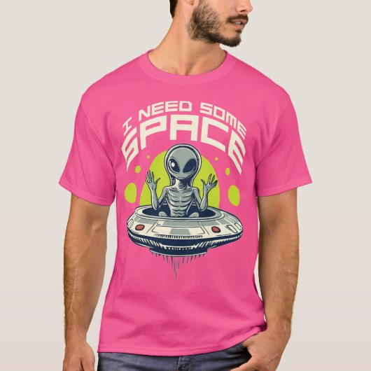 T-shirt J'Ai Besoin De Plus D'Alien Spatial (Devant)