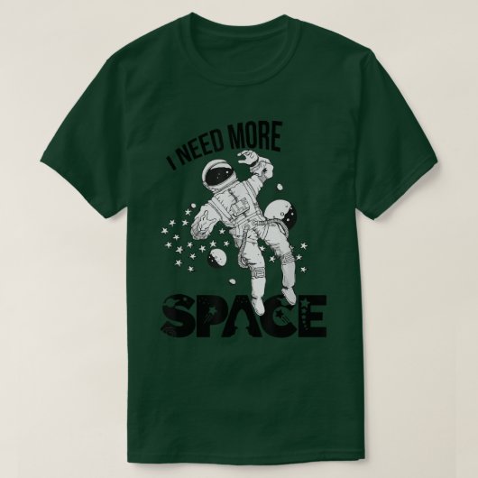 T-shirt J'Ai Besoin De Plus D'Astronaute Spatial (Design devant)