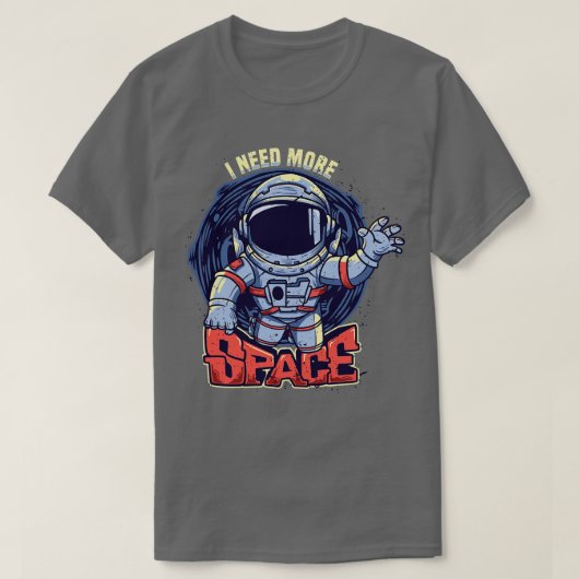 T-shirt J'Ai Besoin De Plus D'Astronaute Spatial (Design devant)
