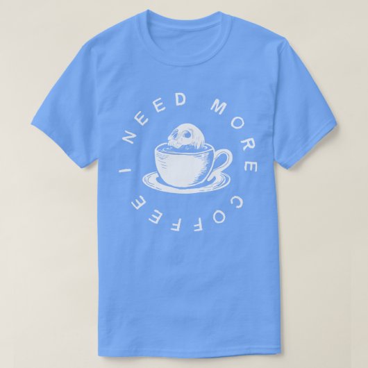 T-shirt J'ai besoin de plus de café (Design devant)