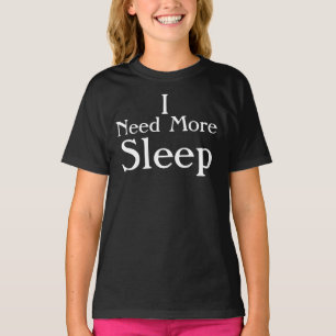 T-shirt "J'ai besoin de plus de sommeil"