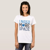T-shirt J'Ai Besoin De Plus D'Espace (Devant entier)