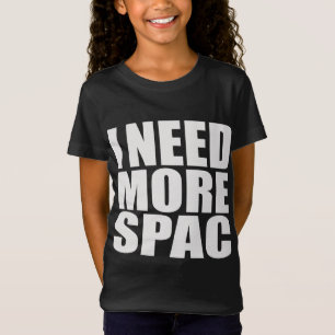 T-Shirt J'Ai Besoin De Plus D'Espace   Drôle mal orthograp