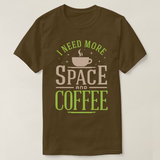 T-shirt J'ai besoin de plus d'espace et de café Version co (Design devant)