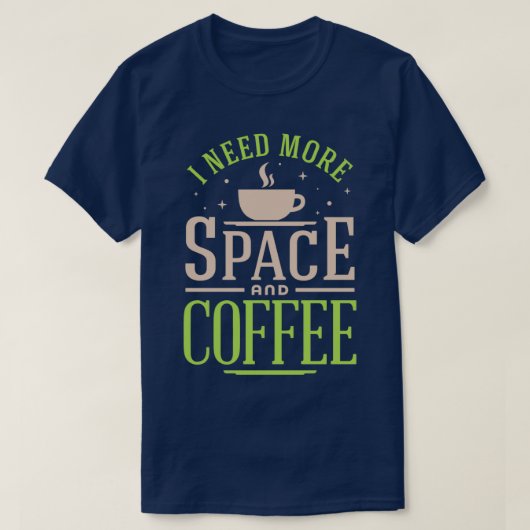 T-shirt J'ai besoin de plus d'espace et de café Version co (Design devant)