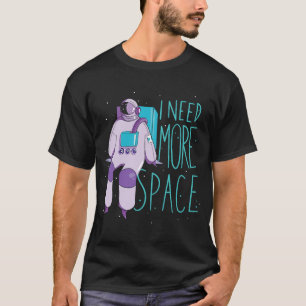 T-shirt J'Ai Besoin De Plus D'Espace Et De Galaxies Astron
