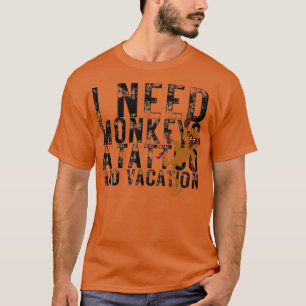 T-shirt J'ai besoin de singes un tatouage et un zoo amusan