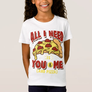 T-Shirt J'ai besoin de toi et moi et de Pizza