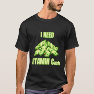 T-shirt J'Ai Besoin De Vitamine C Cash Besoin D'Argent Bro