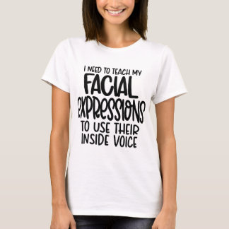T-shirt J'Ai Besoin D'Enseigner Mes Expressions Faciales