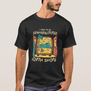 T-shirt J'Ai Besoin D'Être Séahabilisé North Shore Summer 