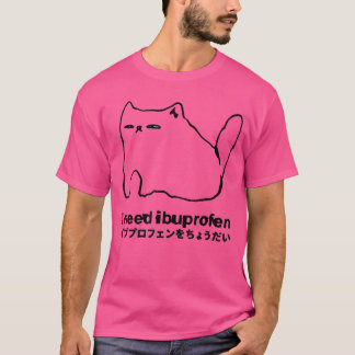 T-shirt J'ai besoin d'ibuprofène Mème de chat drôle Famill