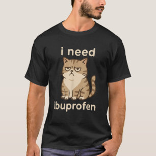 T-shirt J'ai besoin d'ibuprofène Mème de chat triste drôle