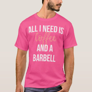 T-shirt J'Ai Besoin D'Un Café Et D'Une Barbell Weightlifti