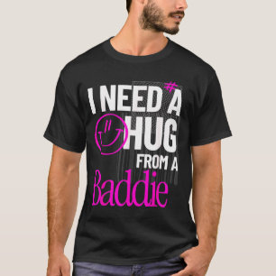 T-shirt J'ai besoin d'un câlin d'un méchant Citation drôle
