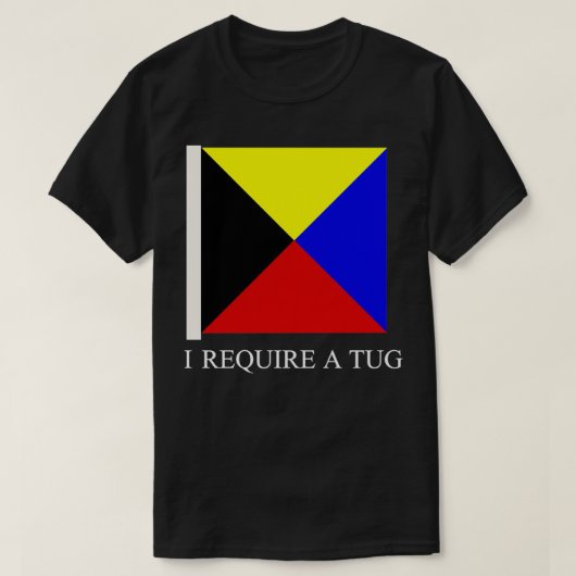 T-shirt J'Ai Besoin D'Un Drapeau Maritime Drôle De Tug Z (Design devant)
