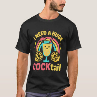 T-shirt J'ai besoin d'un énorme cocktail pour femmes drôle