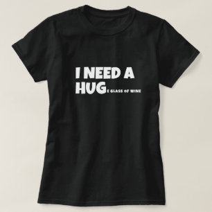T-shirt J'ai besoin d'un énorme verre de vin