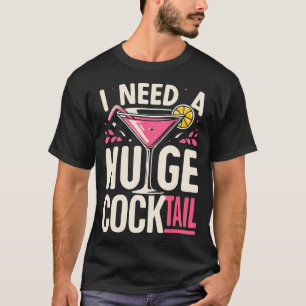 T-shirt J'Ai Besoin D'Un Gros Cocktail Plaisanterie Adulte