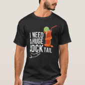T-shirt J'Ai Besoin D'Un Gros Coq*tail Amusant Humour Adul (Devant)
