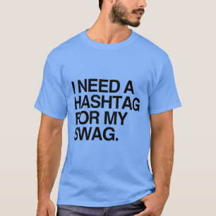 T-SHIRT J'AI BESOIN D'UN HASHTAG POUR MON BUTIN