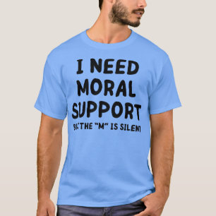 T-shirt j'ai besoin d'un soutien moral 1