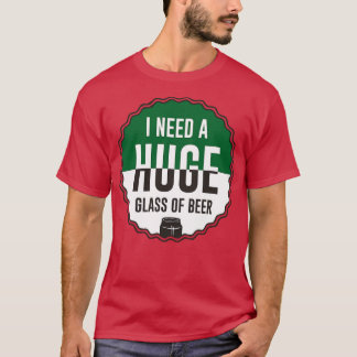 T-shirt J'Ai Besoin D'Un Vaste Verre De Bière